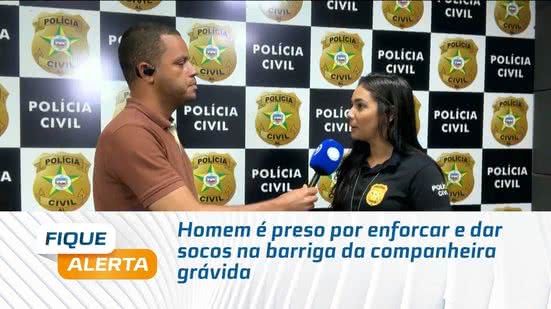 Homem é preso por enforcar e dar socos na barriga da companheira grávida