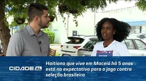 Haitiana que vive em Maceió há 5 anos está na expectativa para o jogo contra seleção brasileira