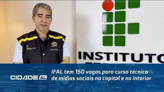 IFAL tem 150 vagas para curso técnico de mídias sociais na capital e no interior