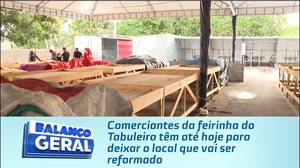 Comerciantes da feirinha do Tabuleiro têm até hoje para deixar o local que vai ser reformado