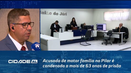 Acusado de matar família no Pilar é condenado a mais de 63 anos de prisão