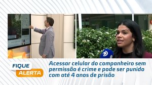 Privacidade no relacionamento: acessar celular do companheiro sem permissão é crime