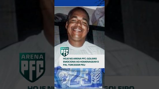 Goleiro emociona ao homenagear o pai morto em 2023 e vira destaque no #ArenaPFC2026