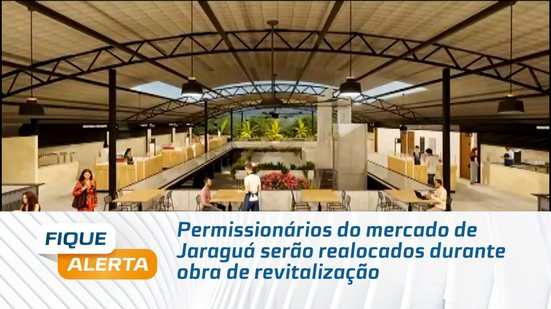 Permissionários do mercado de Jaraguá serão realocados durante obra de revitalização