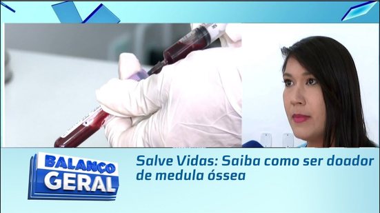 Salve Vidas: Saiba como ser doador de medula óssea
