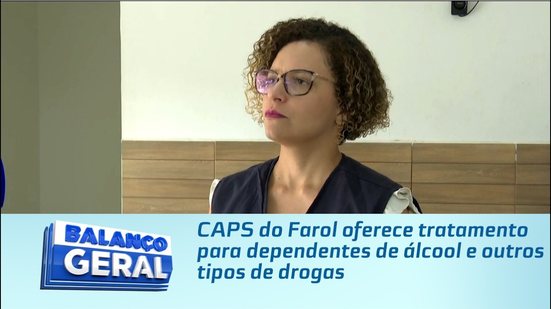 CAPS do Farol oferece tratamento para dependentes de álcool e outros tipos de drogas