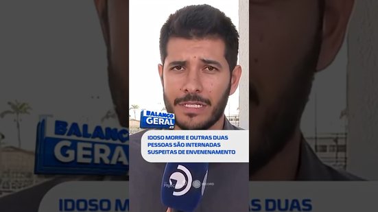 🗞️ DESTAQUE: Idoso morre e outras pessoas são internadas suspeitas de envenenamento #BalançoGeralAL