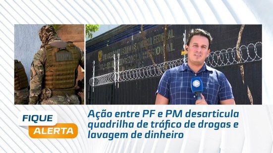 Ação entre PF e PM desarticula quadrilha de tráfico de drogas e lavagem de dinheiro