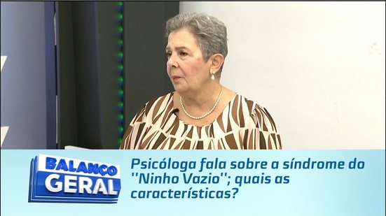 Psicóloga fala sobre a síndrome do ''Ninho Vazio''; quais as características?