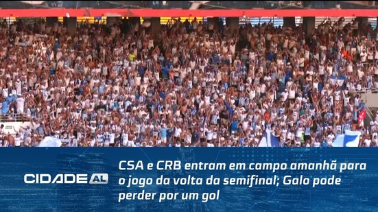 CSA e CRB entram em campo amanhã para o jogo da volta da semifinal; Galo pode perder por um gol