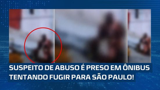 Suspeito de abusar de crianças é preso em ônibus tentando fugir para São Paulo