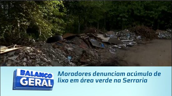 Moradores denunciam acúmulo de lixo em área verde na Serraria