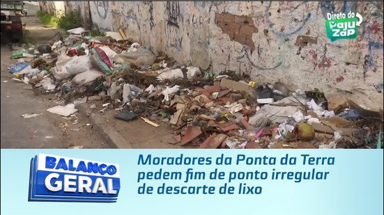 Moradores da Ponta da Terra pedem fim de ponto irregular de descarte de lixo
