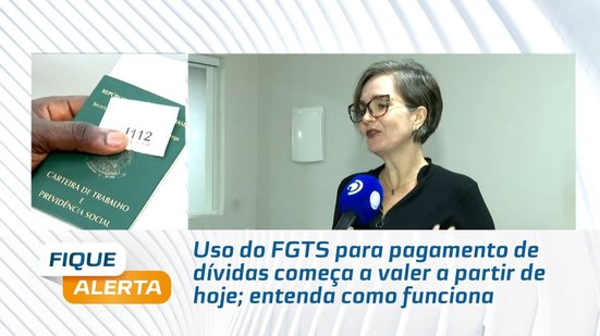 Uso do FGTS para pagamento de dívidas começa a valer a partir de hoje; entenda como funciona