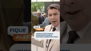 DESTAQUE: Homem suspostamente envolvido em crime de cemitério clandestino é preso  #fiquealerta