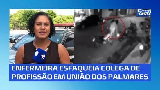 Enfermeira esfaqueada por colega em União dos Palmares passa por cirurgia