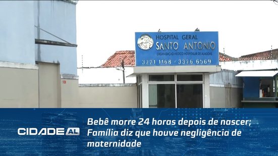 Bebê morre 24 horas depois de nascer; Família diz que houve negligência de maternidade