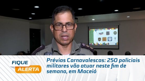 Prévias Carnavalescas: 250 policiais militares vão atuar neste fim de semana, em Maceió