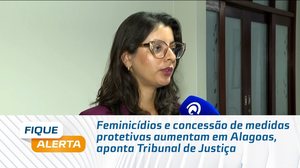 Feminicídios e concessão de medidas protetivas aumentam em Alagoas, aponta Tribunal de Justiça