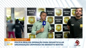 Polícia realiza operação para desarticular organização criminosa no Benedito Bentes