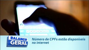 Número de CPFs estão disponíveis na internet