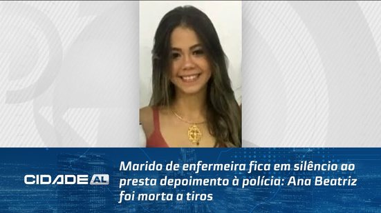 Marido de enfermeira fica em silêncio ao presta depoimento à polícia: Ana Beatriz foi morta a tiros