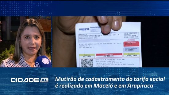 Mutirão de cadastramento da tarifa social é realizado em Maceió e em Arapiraca