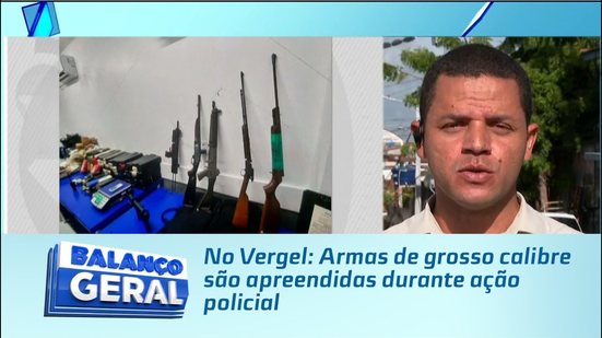 No Vergel: Armas de grosso calibre são apreendidas durante ação policial