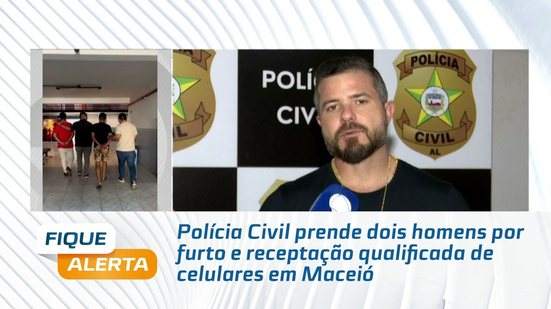 Polícia Civil prende dois homens por furto e receptação qualificada de celulares em Maceió