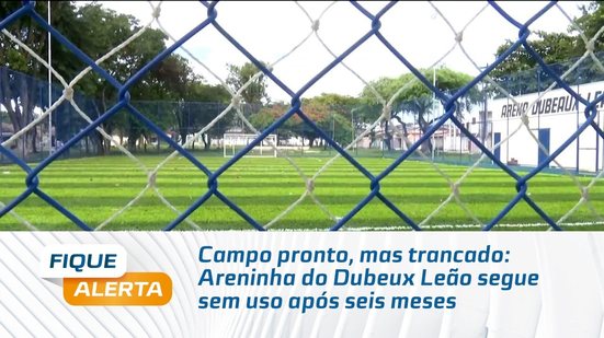 Campo pronto, mas trancado: Areninha do Dubeux Leão segue sem uso após seis meses