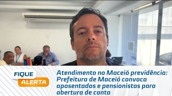 Prefeitura de Maceió convoca aposentados e pensionistas para abertura de conta