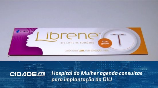 Hospital da Mulher agenda consultas para implantação do DIU