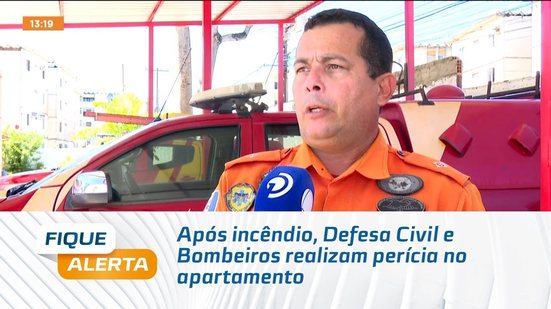 Após incêndio, Defesa Civil e Bombeiros realizam perícia no apartamento