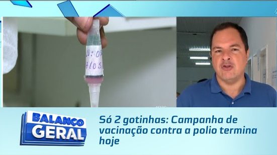 Só 2 gotinhas: Campanha de vacinação contra a polio termina hoje