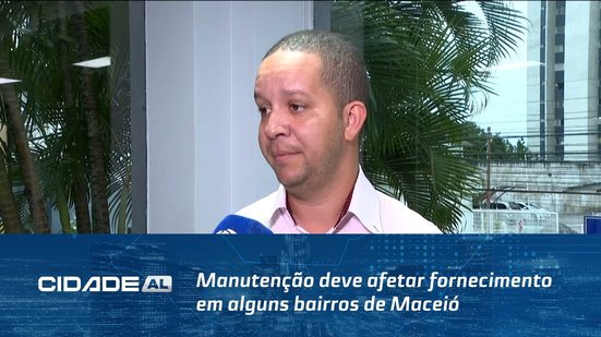 Abastecimento de Água: Manutenção deve afetar fornecimento em alguns bairros de Maceió