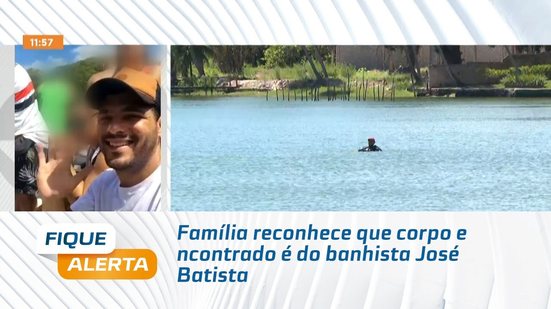 Família reconhece que corpo encontrado é do banhista José Batista