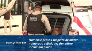 Homem é presos suspeito de matar namorada asfixiada; ele tentou incriminar a mãe