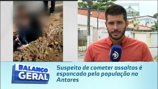 Suspeito de cometer assaltos é espancado pela população no Antares