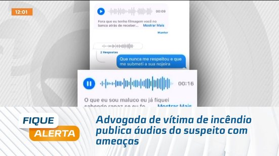 Advogada de vítima de incêndio publica áudios do suspeito com ameaças