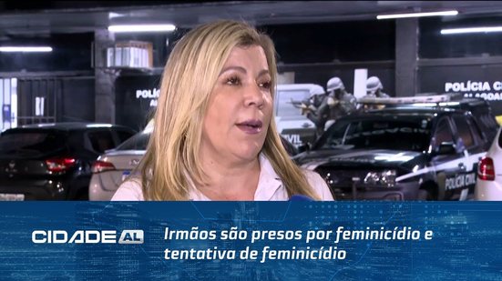 Irmãos são presos por feminicídio e tentativa de feminicídio; uma das vítimas foi morta a pauladas