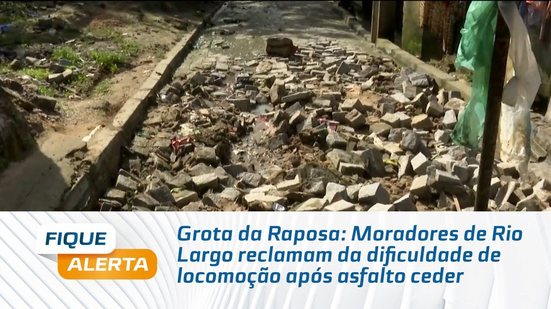 Grota da Raposa: Moradores de Rio Largo reclamam da dificuldade de locomoção após asfalto ceder