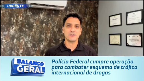 Polícia Federal cumpre operação para combater esquema de tráfico internacional de drogas