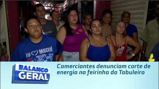 Comerciantes denunciam corte de energia na feirinha do Tabuleiro
