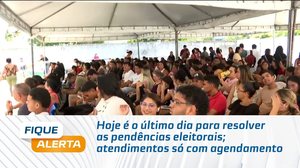 Hoje é o último dia para resolver as pendências eleitorais; atendimentos só com agendamento