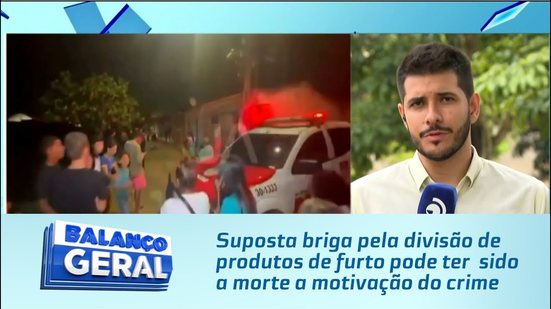 Suposta briga pela divisão de produtos de furto pode ter  sido a morte a motivação do crime
