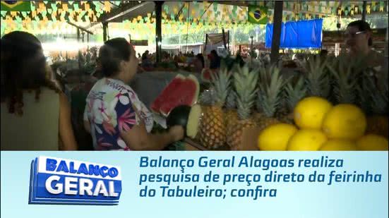 Balanço Geral Alagoas realiza pesquisa de preço direto da feirinha do Tabuleiro; confira