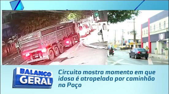 Circuito mostra momento em que idosa é atropelada por caminhão no Poço