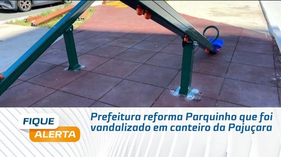 Prefeitura reforma Parquinho que foi vandalizado em canteiro da Pajuçara
