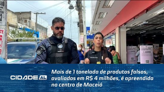 Mais de 1 tonelada de produtos falsos, avaliados em R$ 4 milhões, é apreendida no centro de Maceió