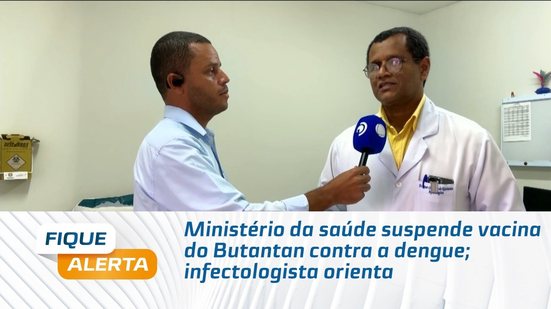 Ministério da saúde suspende vacina do Butantan contra a dengue; infectologista orienta